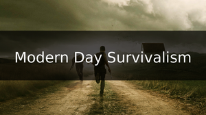 Modern Day Survivalism